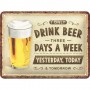 Placa de metal 15x20 cms. Drink Beer Three Days